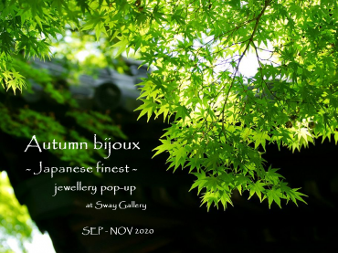 [NOVEMBER EDITION POSTPONED]: Autumn bijoux – Japanese finest –
